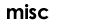misc